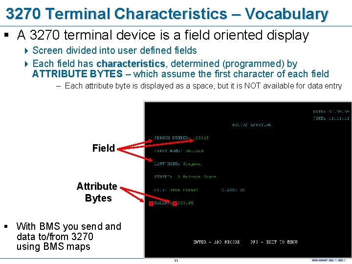 3270 Terminal Characteristics – Vocabulary § A 3270 terminal device is a field oriented