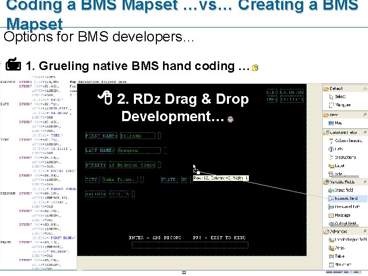 Coding a BMS Mapset …vs… Creating a BMS Mapset Options for BMS developers… 1.