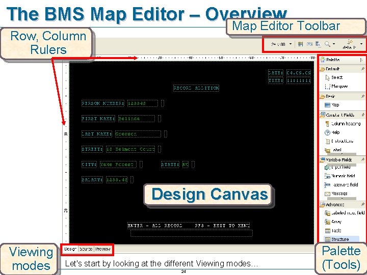 The BMS Map Editor – Overview Map Editor Toolbar Row, Column Rulers Design Canvas