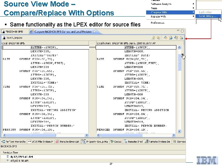 Source View Mode – Compare/Replace With Options § Same functionality as the LPEX editor