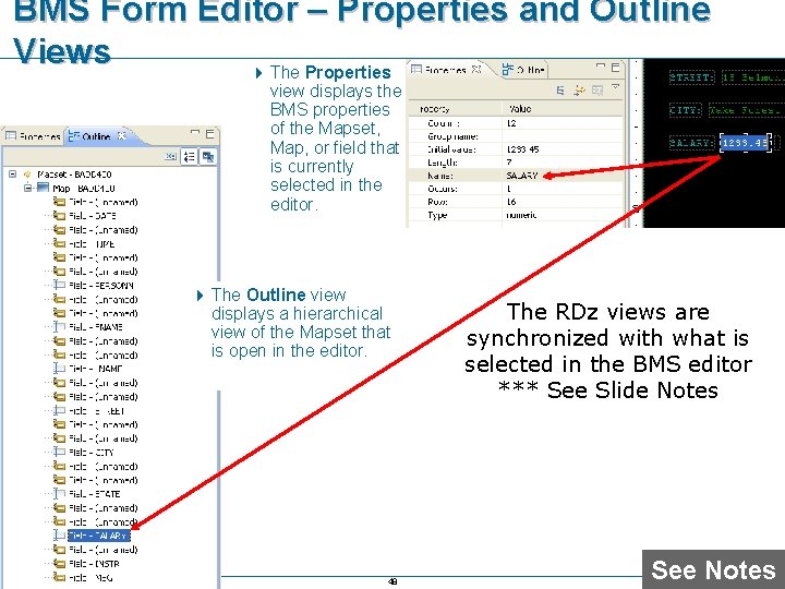 BMS Form Editor – Properties and Outline Views 4 The Properties view displays the