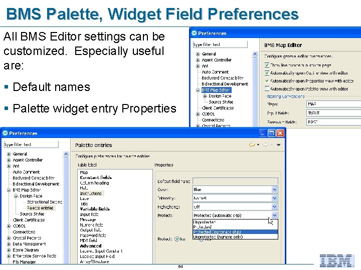 BMS Palette, Widget Field Preferences All BMS Editor settings can be customized. Especially useful