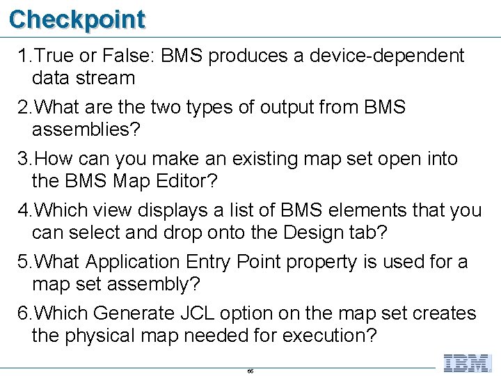 Checkpoint 1. True or False: BMS produces a device-dependent data stream 2. What are