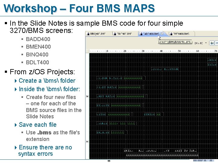 Workshop – Four BMS MAPS § In the Slide Notes is sample BMS code