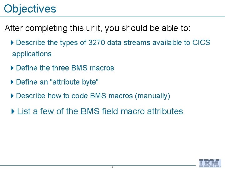 Objectives After completing this unit, you should be able to: 4 Describe the types
