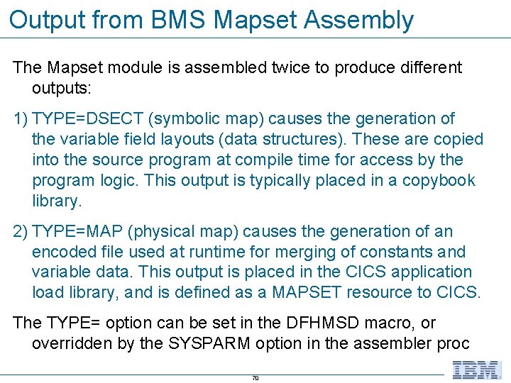 Output from BMS Mapset Assembly The Mapset module is assembled twice to produce different