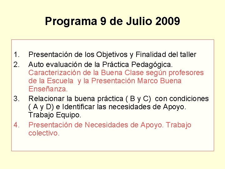 Programa 9 de Julio 2009 1. 2. 3. 4. Presentación de los Objetivos y