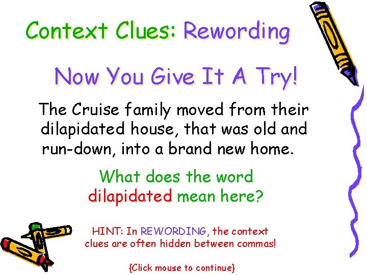 Context Clues: Rewording Now You Give It A Try! The Cruise family moved from