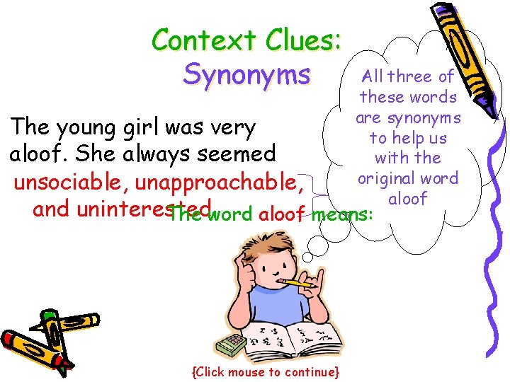 Context Clues: Synonyms All three of these words are synonyms to help us with