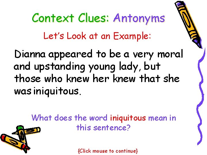 Context Clues: Antonyms Let’s Look at an Example: Dianna appeared to be a very