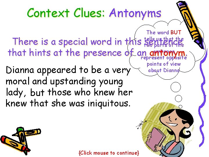 Context Clues: Antonyms The word BUT tells us that the two parts of the