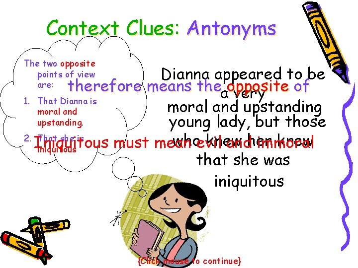 Context Clues: Antonyms The two opposite points of view are: Dianna appeared to be