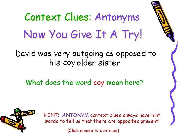 Context Clues: Antonyms Now You Give It A Try! David was very outgoing as