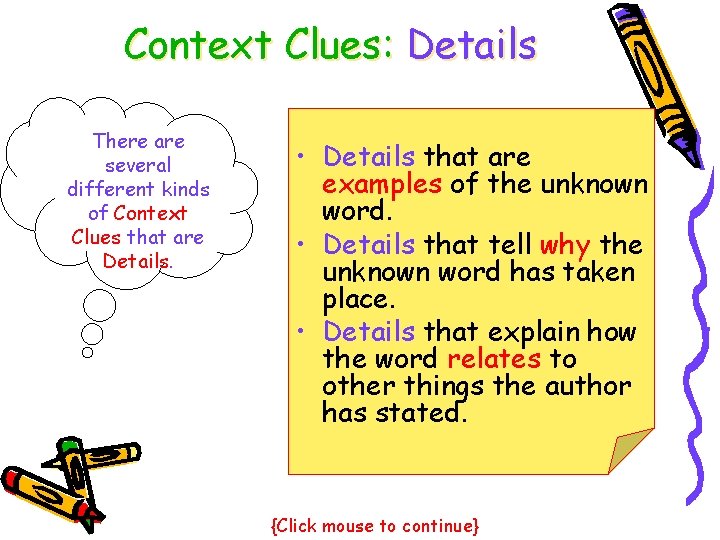 Context Clues: Details There are several different kinds of Context Clues that are Details.
