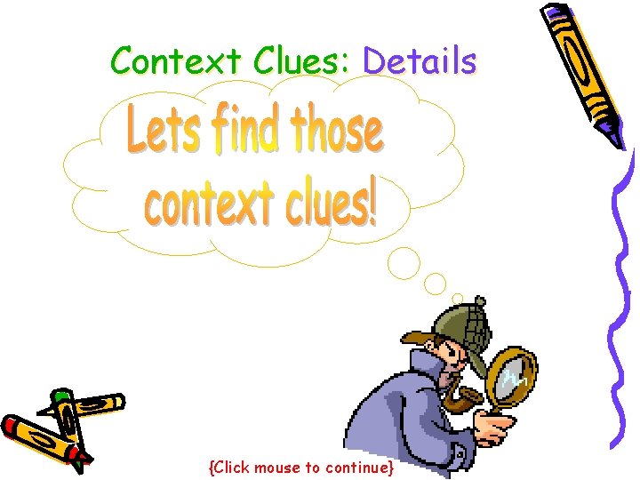 Context Clues: Details {Click mouse to continue} 