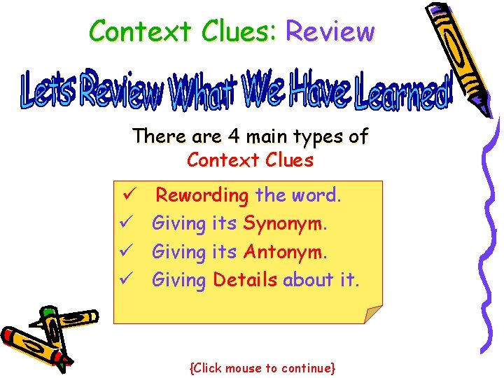 Context Clues: Review There are 4 main types of Context Clues ü ü Rewording