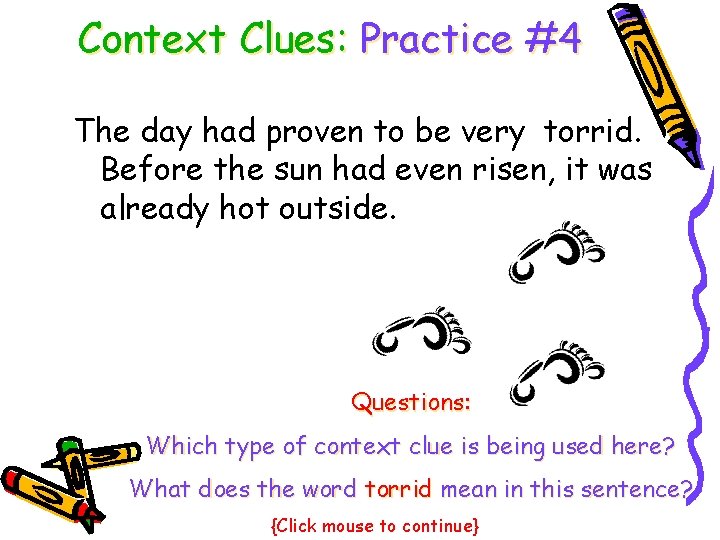 Context Clues: Practice #4 The day had proven to be very torrid. Before the
