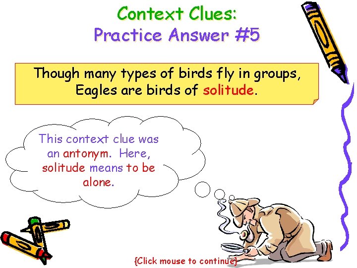Context Clues: Practice Answer #5 Though many types of birds fly in groups, Eagles