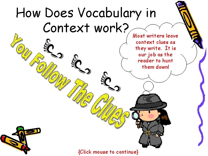 How Does Vocabulary in Context work? Most writers leave context clues as they write.