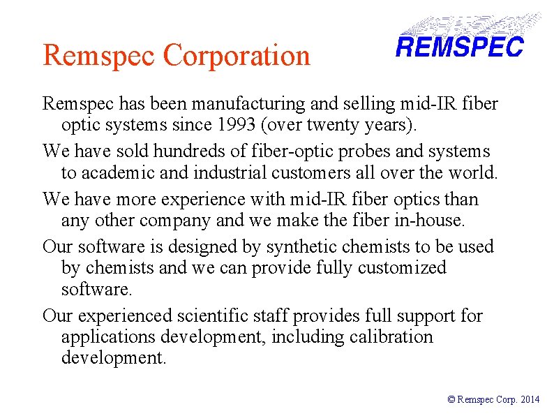 Remspec Corporation Remspec has been manufacturing and selling mid-IR fiber optic systems since 1993