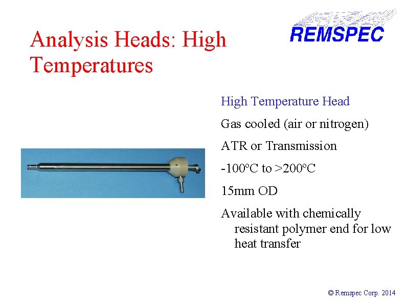 Analysis Heads: High Temperatures High Temperature Head Gas cooled (air or nitrogen) ATR or