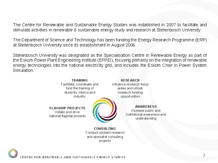 The Centre for Renewable and Sustainable Energy Studies was established in 2007 to facilitate