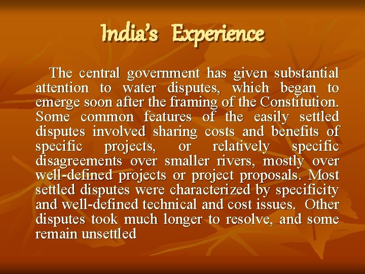 India’s Experience The central government has given substantial attention to water disputes, which began