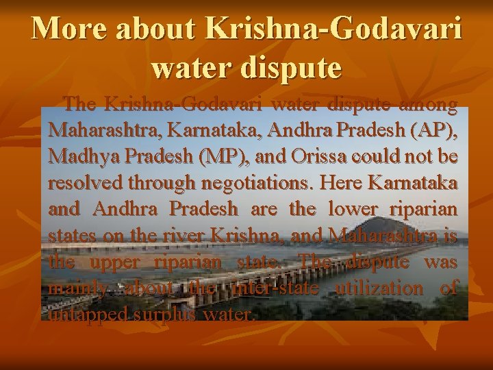 More about Krishna-Godavari water dispute The Krishna-Godavari water dispute among Maharashtra, Karnataka, Andhra Pradesh