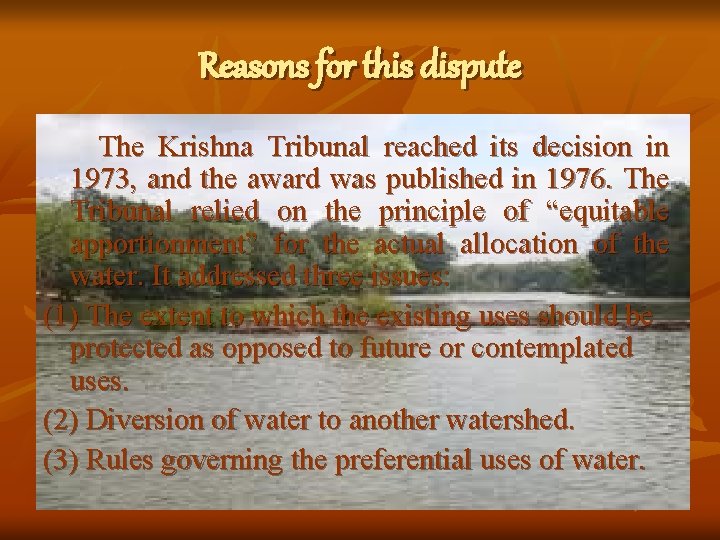 Reasons for this dispute The Krishna Tribunal reached its decision in 1973, and the