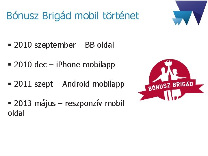 Bónusz Brigád mobil történet § 2010 szeptember – BB oldal § 2010 dec –