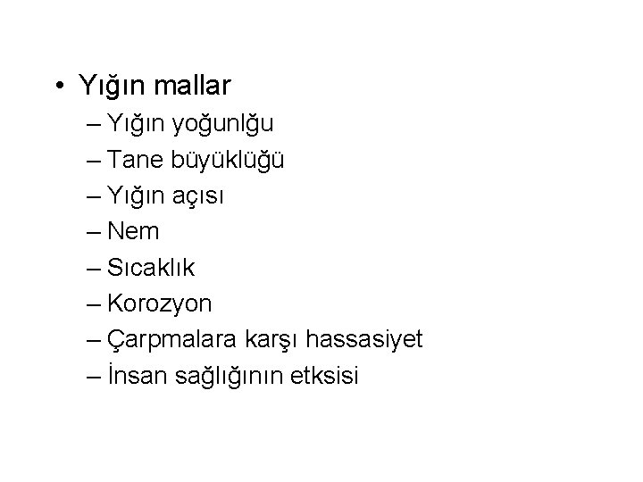  • Yığın mallar – Yığın yoğunlğu – Tane büyüklüğü – Yığın açısı –