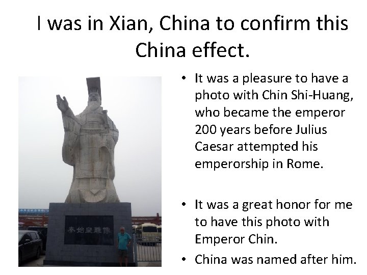 I was in Xian, China to confirm this China effect. • It was a