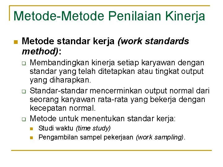Metode-Metode Penilaian Kinerja n Metode standar kerja (work standards method): q q q Membandingkan