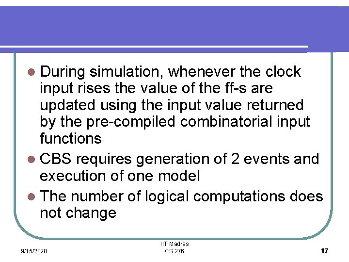 l During simulation, whenever the clock input rises the value of the ff-s are