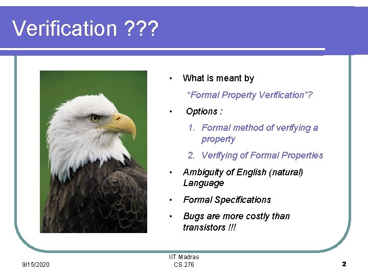 Verification ? ? ? • What is meant by “Formal Property Verification”? • Options