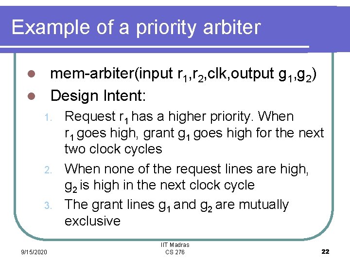Example of a priority arbiter mem-arbiter(input r 1, r 2, clk, output g 1,