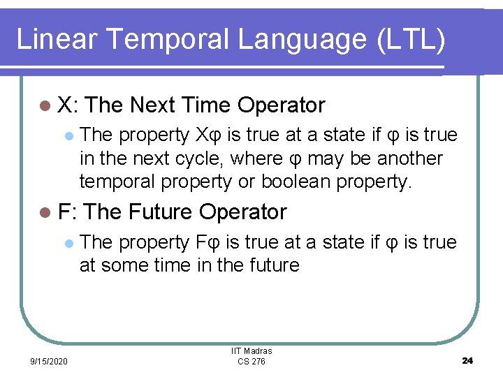 Linear Temporal Language (LTL) l X: l l F: l 9/15/2020 The Next Time