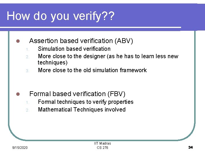 How do you verify? ? Assertion based verification (ABV) l 1. 2. 3. Simulation