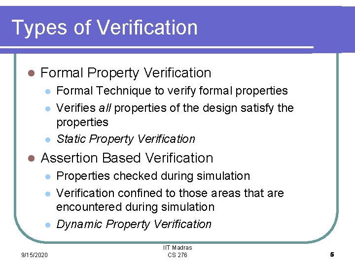 Types of Verification l Formal Property Verification l l Formal Technique to verify formal