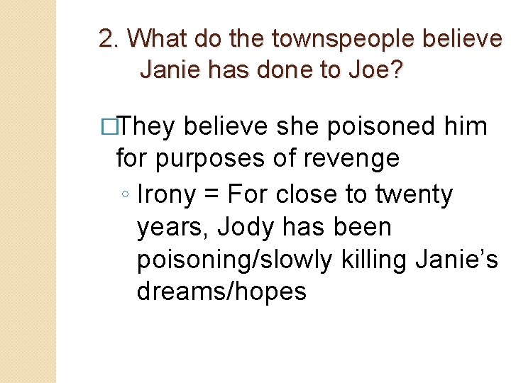 2. What do the townspeople believe Janie has done to Joe? �They believe she