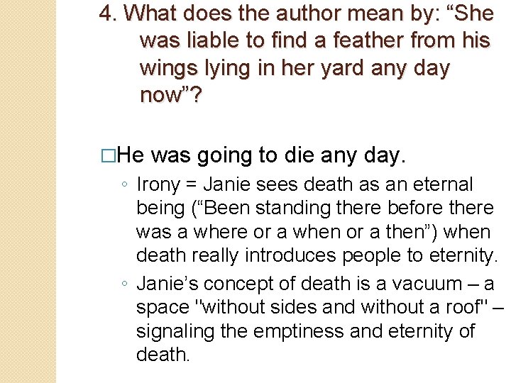 4. What does the author mean by: “She was liable to find a feather