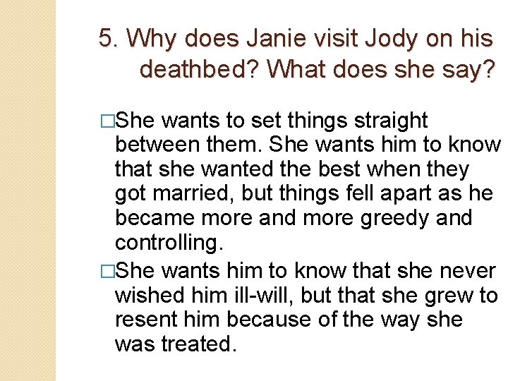 5. Why does Janie visit Jody on his deathbed? What does she say? �She