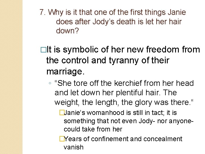 7. Why is it that one of the first things Janie does after Jody’s