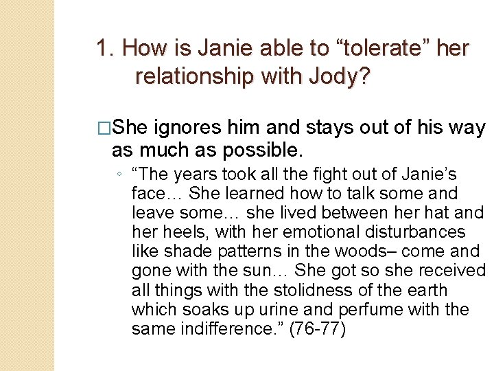 1. How is Janie able to “tolerate” her relationship with Jody? �She ignores him