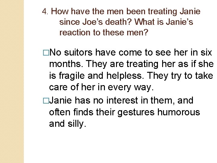 4. How have the men been treating Janie since Joe’s death? What is Janie’s