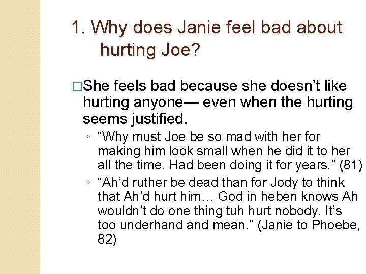 1. Why does Janie feel bad about hurting Joe? �She feels bad because she