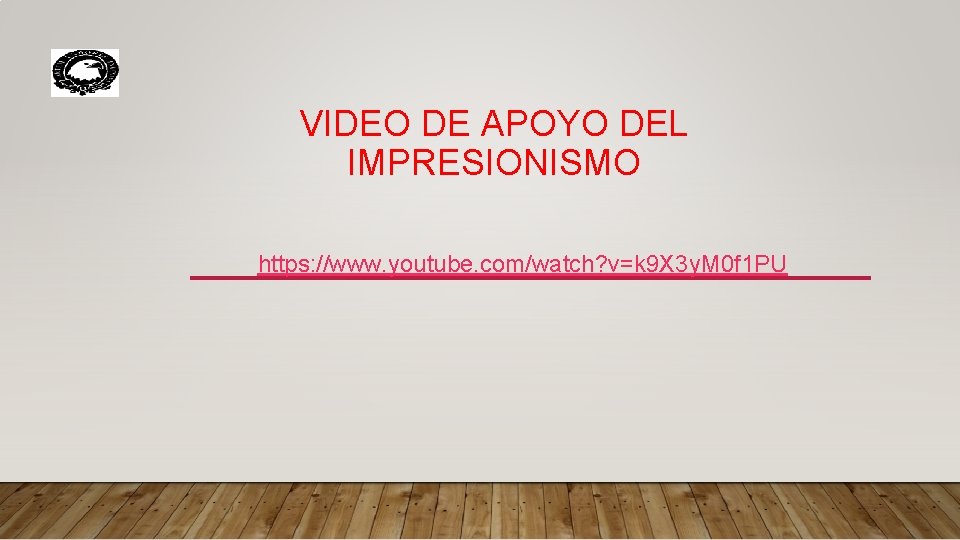 VIDEO DE APOYO DEL IMPRESIONISMO https: //www. youtube. com/watch? v=k 9 X 3 y.