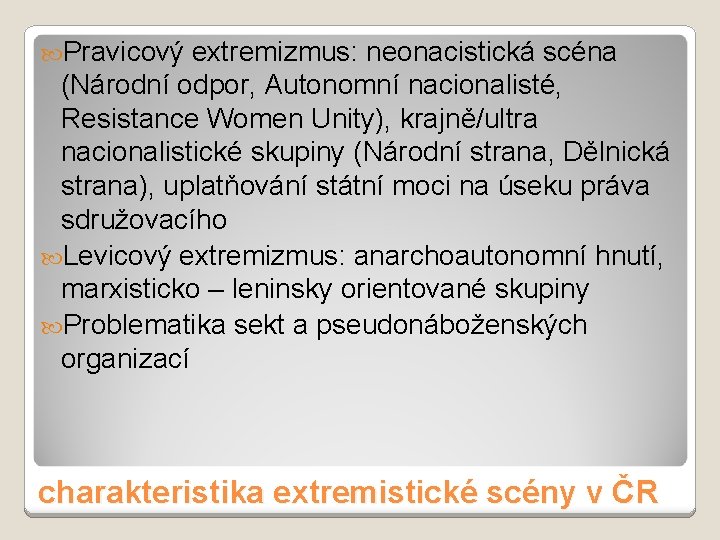  Pravicový extremizmus: neonacistická scéna (Národní odpor, Autonomní nacionalisté, Resistance Women Unity), krajně/ultra nacionalistické