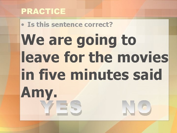  • Is this sentence correct? We are going to leave for the movies