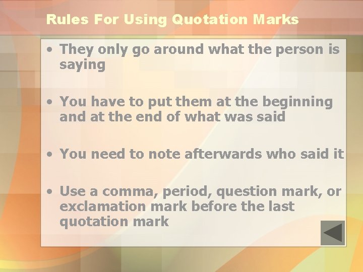 Rules For Using Quotation Marks • They only go around what the person is